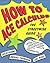 How to Ace Calculus **ISBN: 9780716731603**