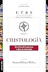 Cristología: Doctrina de la persona y obra de Jesucristo (Spanish Edition)