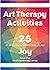 Art Therapy Activities, Joy...