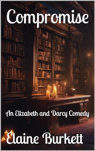 Compromise: An Elizabeth and Darcy Comedy (Kindle Edition)