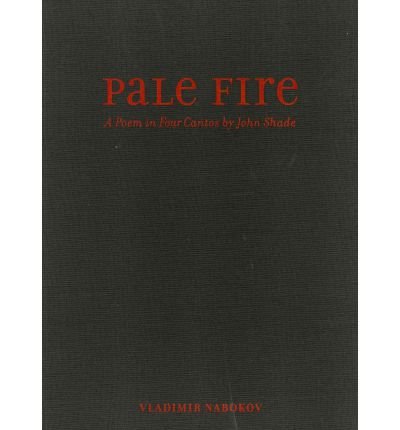 Pale Fire: A Poem in Four Cantos by John Shade