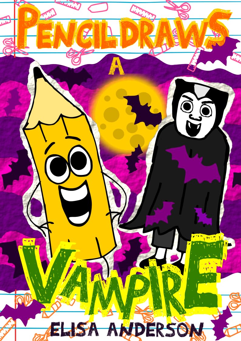 Pencil Draws A Vampire: A Fun-Filled Early Reader Story Book for Preschool, Toddlers, Kindergarten and 1st Graders (The Drawing Pencil 22)