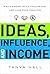 Ideas, Influence, and Income: Write a Book, Build Your Brand, and Lead Your Industry