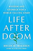 Life After Doom: Wisdom and Courage for a World Falling Apart