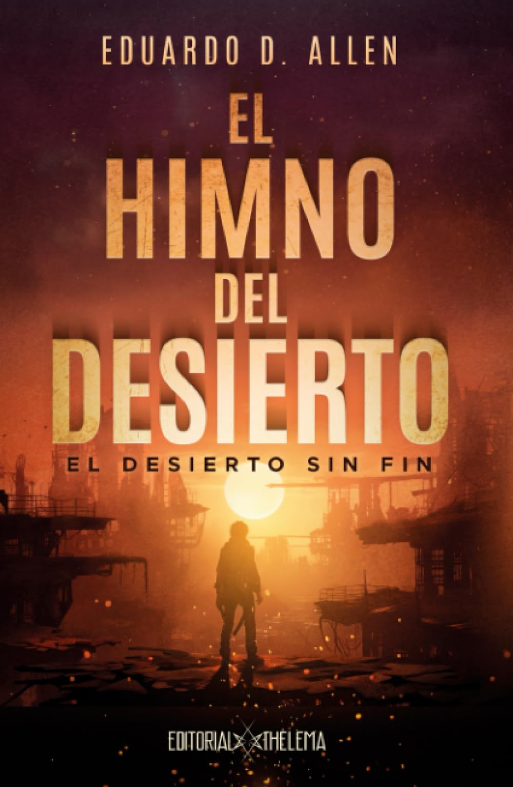 El Himno del Desierto 1: El desierto sin fin ("EHDD" Saga de distopía, ciencia ficción y aventuras) (Spanish Edition)