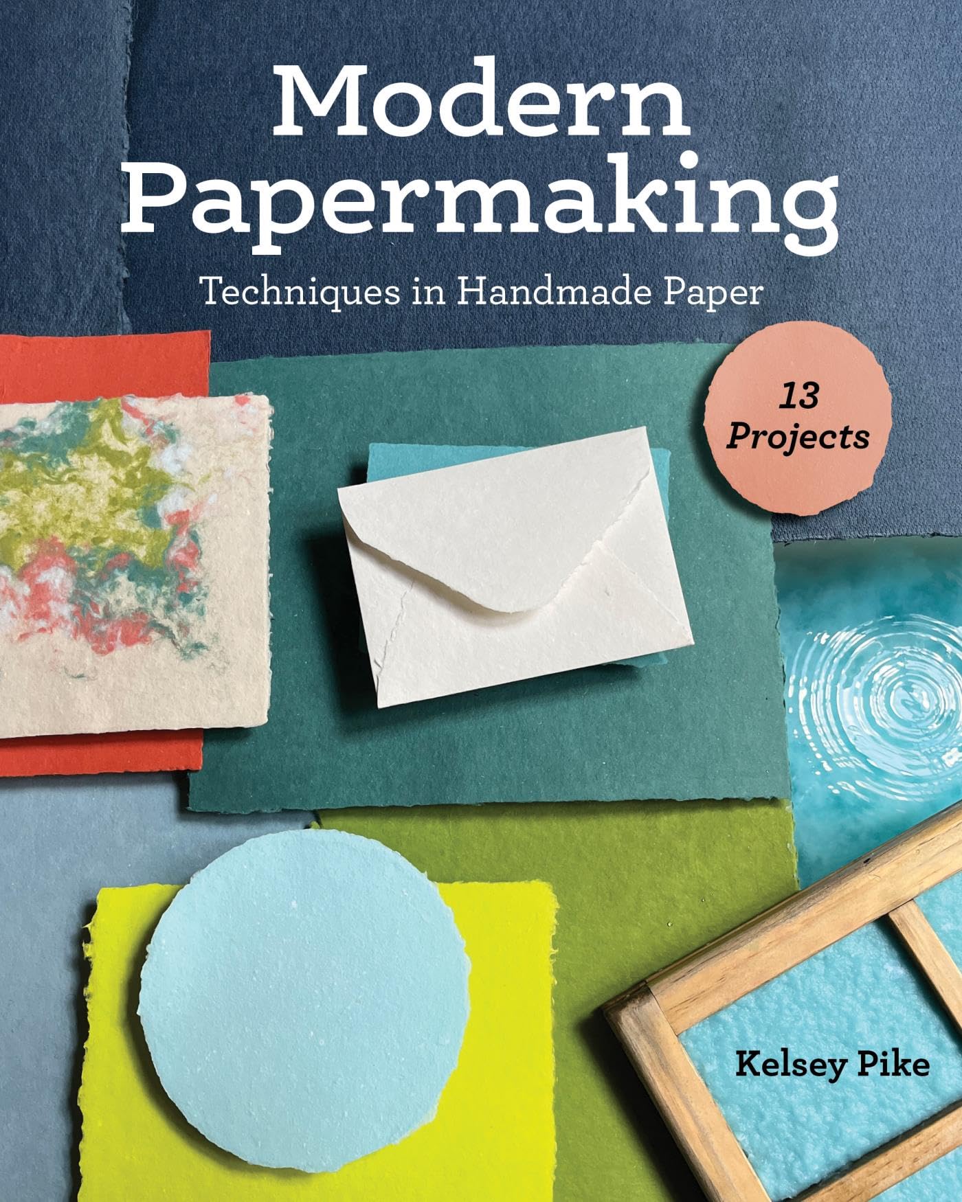 Modern Papermaking: Techniques in Handmade Paper, 13 Projects (Kindle Edition)