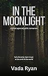 In the Moonlight: A Post-Apocalyptic Romance (In the Ashes Book 2)