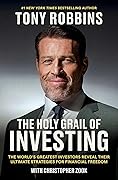 The Holy Grail of Investing: The World's Greatest Investors Reveal Their Ultimate Strategies for Financial Freedom
