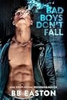 Bad Boys Don't Fall by B.B. Easton