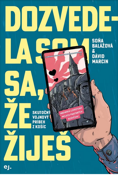 Dozvedela som sa, že žiješ: Skutočný vojnový príbeh z Košíc (Hardcover)