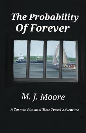 The Probability of Forever: A Carmen Pimentel Time Travel Adventure (Carmen Pimentel Time Travel Adventures Book 3)