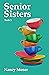 Senior Sisters by Nancy Moser