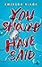 You Should Have Said (Seen in Silverbridge #2)