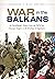 War in the Balkans by Richard C. Hall