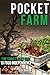 Pocket Farm - Your Ultimate Guide to Sustainable Living, Off-Grid Independence: Your Ultimate Guide to Survival Food, Aquaponics Farming, Homesteading, Apocalypse Prepper and Emergency Preparedness