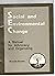 Social and Environmental Change: A Manual for Advocacy and Organizing