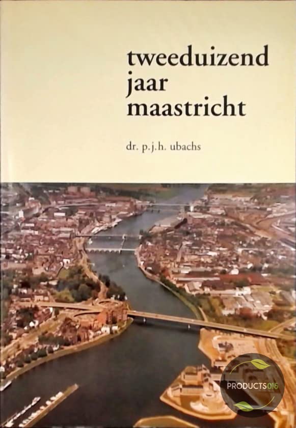 Tweeduizend jaar Maastricht (Dutch Edition)