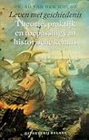 Leven met geschiedenis: Theorie, praktijk en toepassing van historische kennis (Dutch Edition)
