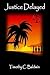 [(Justice Delayed)] [By (author) Timothy C Baldwin] published on (March, 2013)