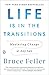 NEW-Life Is in the Transitions: Mastering Change at Any Age