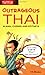 Outrageous Thai: Slang, Cur...