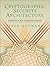 Cryptographic Security Architecture: Design and Verification by Peter Gutmann (2003-10-01)