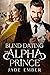 Blind Dating the Alpha Prin...