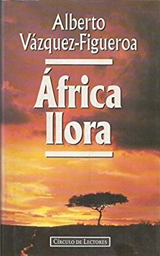 Portada de Africa llora, de Alberto Vázquez-Figueroa