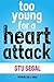 Too Young for a Heart Attack by Stu Segal (2013-10-01)