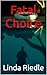 Fatal Choice by Linda Riedle