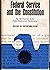Federal service and the Constitution;: The development of the public employment relationship (Cornell studies in civil liberty)
