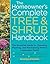 The Homeowner's Complete Tree & Shrub Handbook: The Essential Guide to Choosing, Planting, and Maintaining Perfect Landscape Plants by Penelope O'Sullivan (October 31,2007)