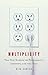 Rita Carter: Multiplicity : The New Science of Personality, Identity, and the Self (Hardcover); 2008 Edition