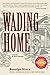 Wading Home: A Novel of New Orleans by Story, Rosalyn (September 24, 2010) Paperback First Edition