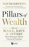 Pillars of Wealth: How to Make, Save, and Invest Your Money to Achieve Financial Freedom Pillars of Wealth: How to Make, Save, and Invest Your Money to Achieve Financial Freedom