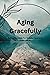 Aging Gracefully:: A Pocket Guide for Middle-Aged and Older Adults