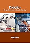 Robotics: Design, Kinematics and Motion Planning