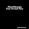 #SecretMessages From The Dark Place