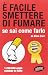 E' facile smettere di fumare se sai come farlo by Di Allen Carr E' facile smettere di fumare se sai come farlo by Di Allen Carr