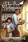 The Fae Ingredient by Jason Bustard