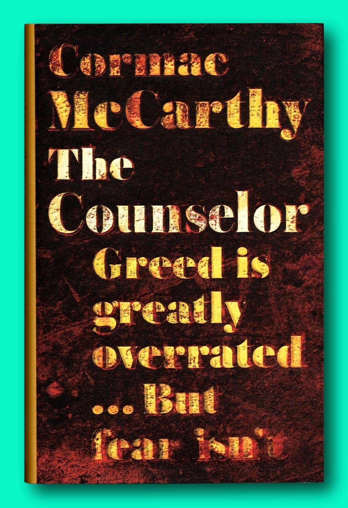 Rare The Counselor - by Cormac McCarthy - First Edition Hardcover - A Screenplay [Hardcover] Cormac McCarthy