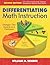 Differentiating Math Instruction: Strategies That Work for K-8 Classrooms [Paperback] [2009] (Author) William N. (Neil) Bender