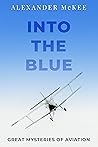 Into the Blue: Great Mysteries of Aviation (Real-Life Mysteries)