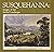 Susquehanna: Images of the settled landscape : April 12-July 5, 1981, Roberson Center for the Arts and Sciences, Binghamton, New York
