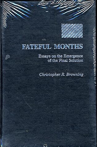 Fateful Months: Essays on the Emergence of the Final Solution