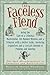 The Faceless Fiend: Being the Tale of a Criminal Mastermind, His Masked Minions and a Princess with a Butter Knife, Involving Explosives and a Certain ... Misadventures of Emmaline and Rubberbones) by Whitehouse, Howard (2007) Paperback