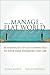 How to Manage in a Flat World: 10 Strategies to Get Connected to Your Team Wherever They Are Hardcover – March 15, 2009