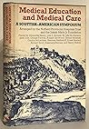 Medical Education and Medical Care: A Scottish-American Symposium Arranged by the Nuffield Provincial Hospitals Trust and the Josiah Macy Jr Foundation to Commemorate the 250th Anniversary of the Founding of the University of Edinburgh Medical School. . .