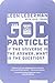The God Particle: If the Universe Is the Answer, What Is the Question?  (2006)