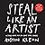 NEW-Steal Like an Artist: 10 Things Nobody Told You About Being Creative